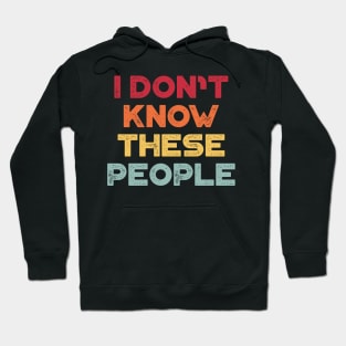 I Don't Know These People Sunset Funny Hoodie